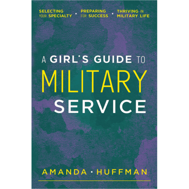 A Girl's Guide to Military Service by Amanda Huffman, published by Elva Resa Publishing